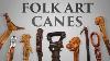 Folk Art Canes From M S Rau Antiques